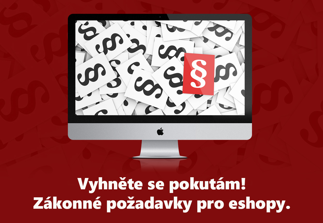 Plníte všechny zákonné požadavky pro eshopy?<br>Raději vše prověřte, hrozí pokuty.
